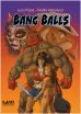 Bang Balls (HC)